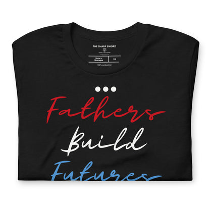 Fathers Build Futures - Unisex Tee