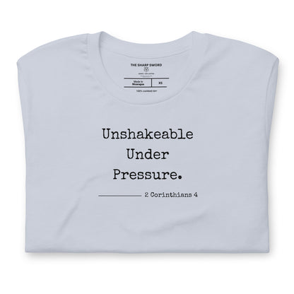 Unshakeable Under Pressure - Unisex Tee