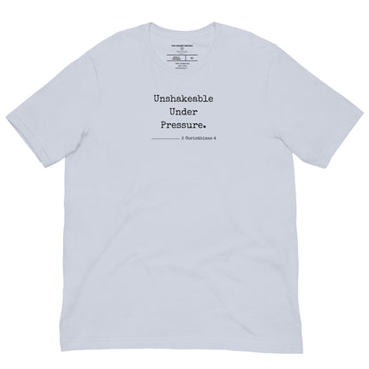 Unshakeable Under Pressure - Unisex Tee