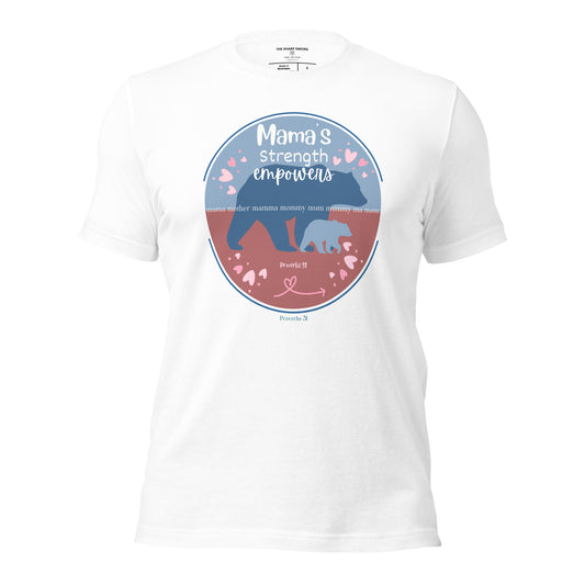 Mama's Strength Empowers - Unisex Tee